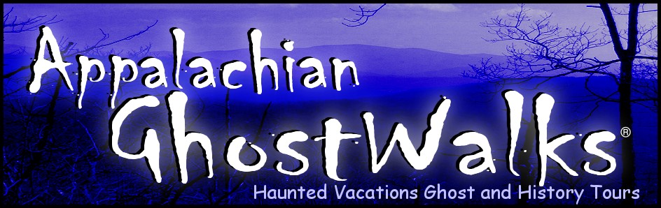 Appalachian GhostWalks Haunted Vacations Ghost and History Tours
