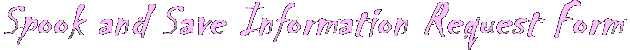 Spook and Save Information Request Form