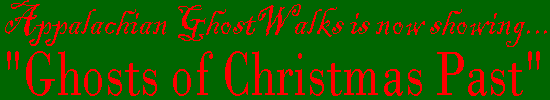 Appalachian GhostWalks Ghosts of Christmas Past Tours